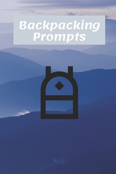 Paperback Backpacking Prompts: Your Journal Adventure Log Book