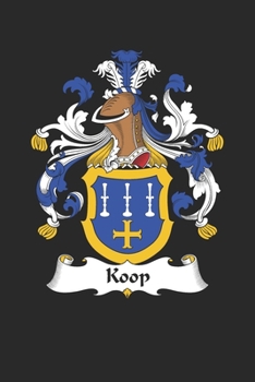 Koop: Koop Coat of Arms and Family Crest Notebook Journal (6 x 9 - 100 pages)