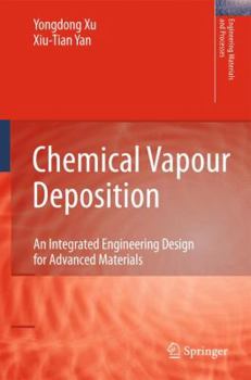 Chemical Vapour Deposition: An Integrated Engineering Design for Advanced Materials