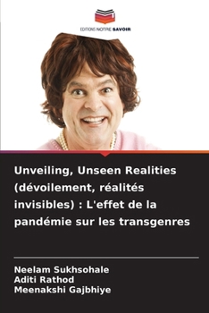 Paperback Unveiling, Unseen Realities (dévoilement, réalités invisibles): L'effet de la pandémie sur les transgenres [French] Book