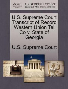 Paperback U.S. Supreme Court Transcript of Record Western Union Tel Co V. State of Georgia Book
