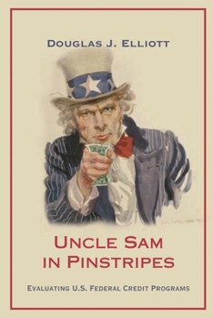 Paperback Uncle Sam in Pinstripes: Evaluating U.S. Federal Credit Programs Book