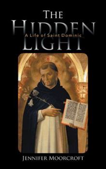 Paperback The Hidden Light: A Life of Saint Dominic Book