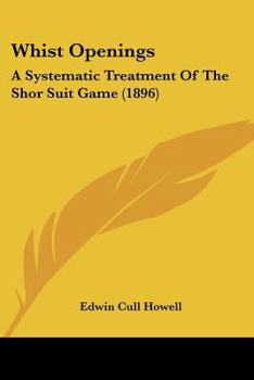 Paperback Whist Openings: A Systematic Treatment Of The Shor Suit Game (1896) Book