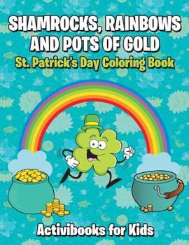 Paperback Shamrocks, Rainbows, and Pots of Gold: St. Patrick's Day Coloring Book
