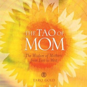 Hardcover The Tao of Mom: The Wisdom of Mothers from East to West Book