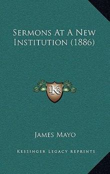 Paperback Sermons At A New Institution (1886) Book