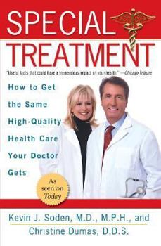 Paperback Special Treatment: Ten Ways to Get the Same Special Health Care Your Doctor Gets Book