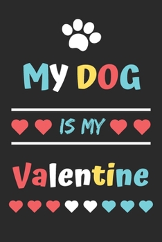 Paperback My Dog Is My Valentine: lined notebook, Funny Valentines Day Gift Book