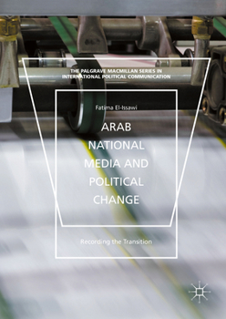 Hardcover Arab National Media and Political Change: "Recording the Transition" Book