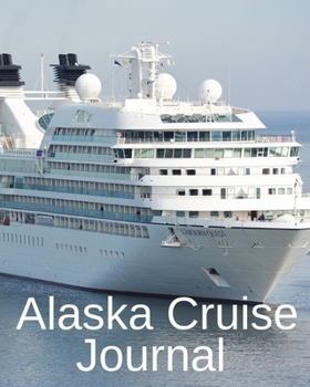 Paperback Alaska Cruise Journal: Trip Planner & Travel Journal Notebook To Plan Your Next Vacation In Detail Including Itinerary, Checklists, Calendar, Book