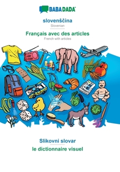 Paperback BABADADA, slovens&#269;ina - Français avec des articles, Slikovni slovar - le dictionnaire visuel: Slovenian - French with articles, visual dictionary [Slovenian] Book