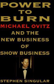 Hardcover Power to Burn: Michael Ovitz and the New Business of Show Business Book