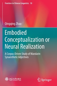 Paperback Embodied Conceptualization or Neural Realization: A Corpus-Driven Study of Mandarin Synaesthetic Adjectives Book