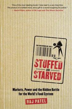 Stuffed and Starved: Markets, Power and the Hidden Battle for the World Food System