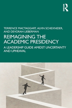 Paperback Reimagining the Academic Presidency: A Leadership Guide Amidst Uncertainty and Upheaval Book