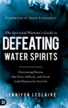 Hardcover The Spiritual Warrior's Guide to Defeating Water Spirits Book