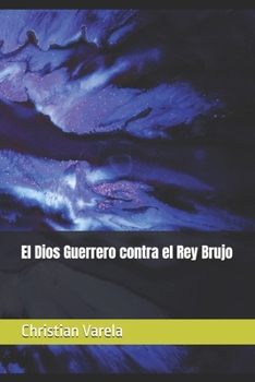 Paperback El Dios Guerrero contra el Rey Brujo [Spanish] Book