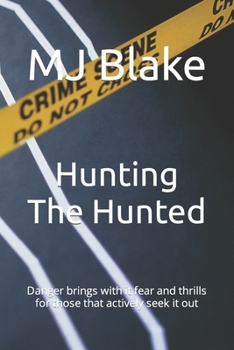 Paperback Hunting The Hunted: Danger brings with it fear and thrills for those that actively seek it out Book