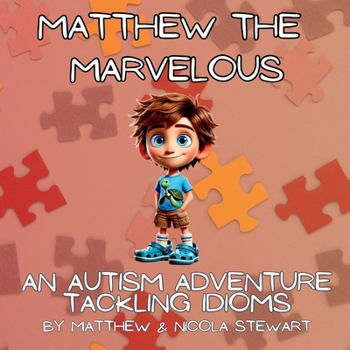 Paperback Matthew the Marvelous: An Autism Adventure Tackling Idioms Book