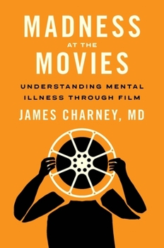 Paperback Madness at the Movies: Understanding Mental Illness Through Film Book