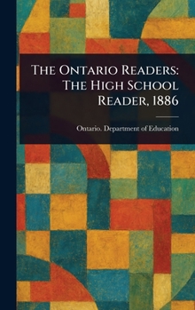 Hardcover The Ontario Readers: The High School Reader, 1886 Book