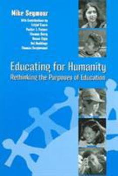 Paperback Educating for Humanity: Rethinking the Purposes of Education Book
