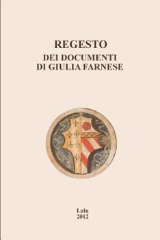 Paperback Regesto dei documenti di Giulia Farnese [Italian] Book