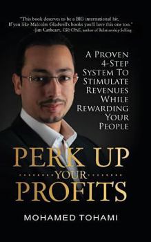 Paperback Perk Up Your Profits: A Proven 4-Step System To Stimulate Revenues While Rewarding Your People Book