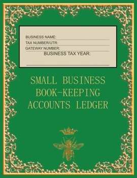 Small Business Book-Keeping Accounts Ledger : Large Book-Keeping Ledger for the Small Business and Self-employed - Green and Gold Colour Bee Cover