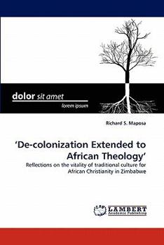 ‘De-colonization Extended to African Theology': Reflections on the vitality of traditional culture for African Christianity in Zimbabwe