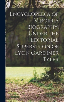 Hardcover Encyclopedia of Virginia Biography, Under the Editorial Supervision of Lyon Gardiner Tyler Book