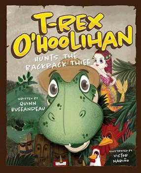 Hardcover T-Rex O'Hoolihan Hunts the Backpack Thief Book