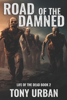 Road of the Damned - Book #2 of the Life of the Dead