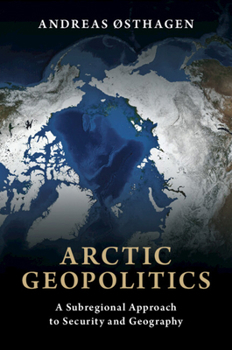 Paperback Arctic Geopolitics: A Subregional Approach to Security and Geography Book