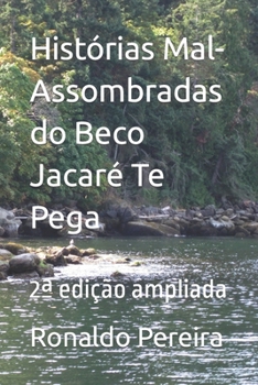 Paperback Histórias Mal-Assombradas do Beco Jacaré Te Pega: 2a edição ampliada [Portuguese] Book