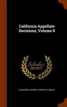 Hardcover California Appellate Decisions, Volume 8 Book