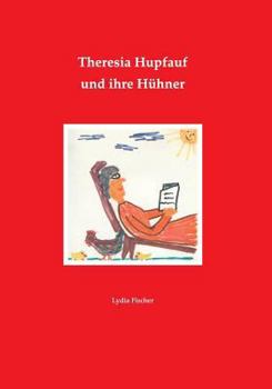 Paperback Theresia Hupfauf und ihre Hühner [German] Book