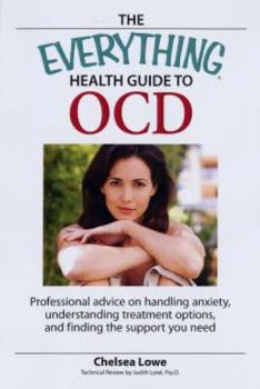 Paperback The Everything Health Guide to Ocd: Professional Advice on Handling Anxiety, Understanding Treatment Options, and Finding the Support You Need Book