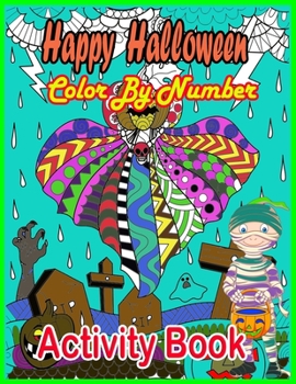 Paperback Happy Halloween Color By Number Activity Book: Halloween Color by number Book 50+ Large Page, This Is Amazing Halloween Activity Book For Adult, Happy Book