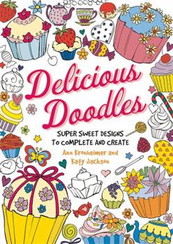 Paperback Delicious Doodles: Super Sweet Designs to Complete and Create Book