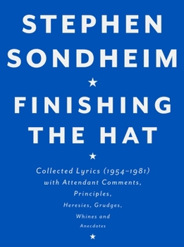Hardcover Finishing the Hat: Collected Lyrics (1954-1981) with Attendant Comments, Principles, Heresies, Grudges, Whines and Anecdotes Book