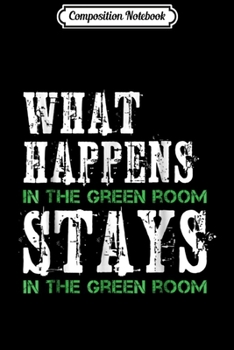 Paperback Composition Notebook: Funny Acting Actor What Happens in the Green Room Journal/Notebook Blank Lined Ruled 6x9 100 Pages Book