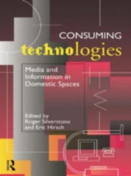 Paperback Consuming Technologies: Media and Information in Domestic Spaces Book