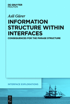 Hardcover Information Structure Within Interfaces: Consequences for the Phrase Structure Book