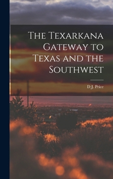 Hardcover The Texarkana Gateway to Texas and the Southwest Book