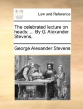 Paperback The Celebrated Lecture on Heads; ... by G. Alexander Stevens. Book