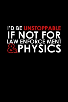 I'd Be Unstoppable If Not For Law Enforcement & Physics: Hangman Puzzles | Mini Game | Clever Kids | 110 Lined Pages | 6 X 9 In | 15.24 X 22.86 Cm | Single Player | Funny Great Gift