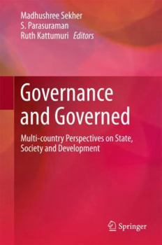 Hardcover Governance and Governed: Multi-Country Perspectives on State, Society and Development Book
