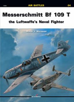 Paperback Messerschmitt Bf 109 T: The Luftwaffe's Naval Fighter Book